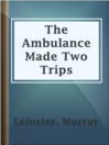 Imagen de portada para The Ambulance Made Two Trips